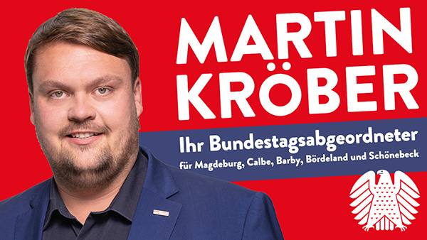 Martin Kröber - Ihr Bundestagsabgeordneter für Magdeburg, Schönebeck (Elbe), Barby, Calbe (Saale) und Bördeland